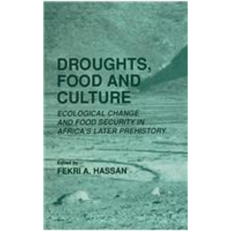 droughts, food and culture: ecological change and food security in africa’s later prehistory