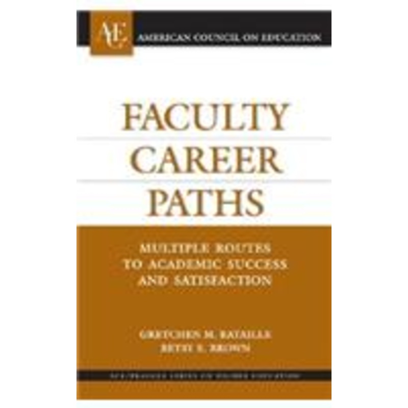 faculty career paths: multiple routes to academic success and satisfaction