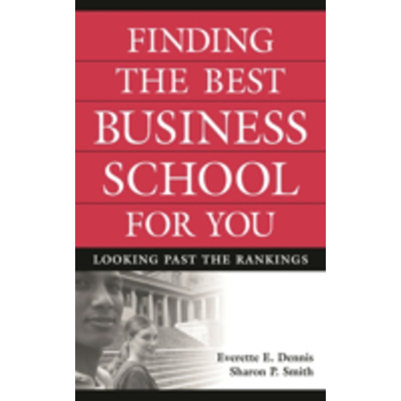 finding the best business school for you: looking past the rankings