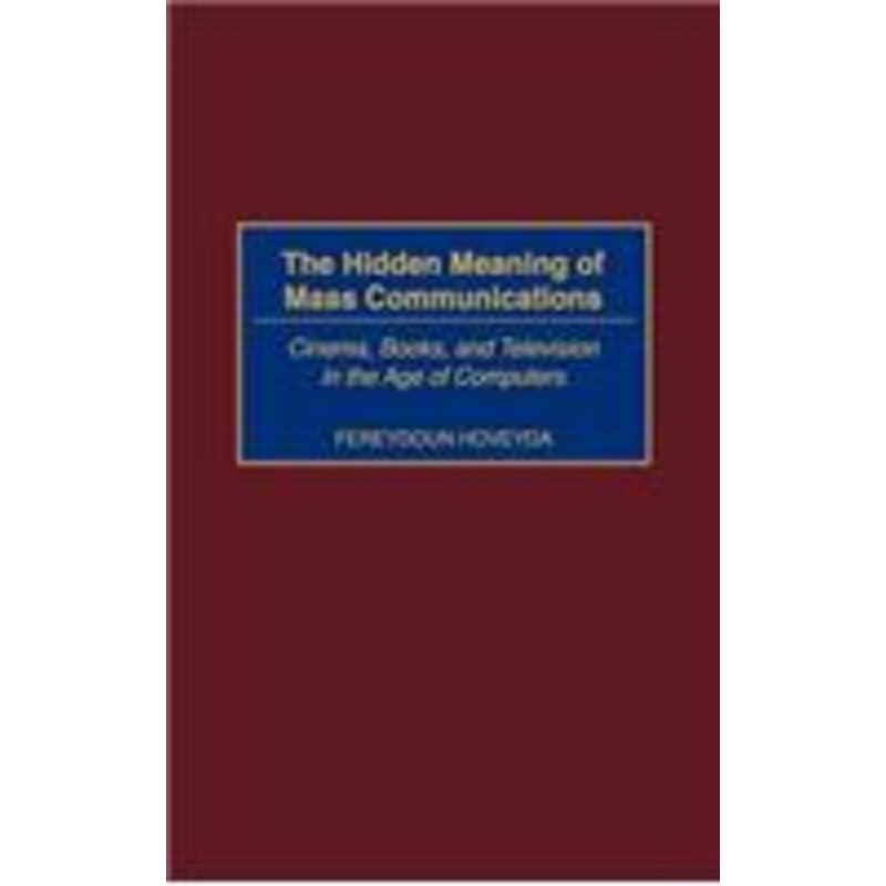 hidden meaning of mass communications: cinema, books, and television in the age of computers