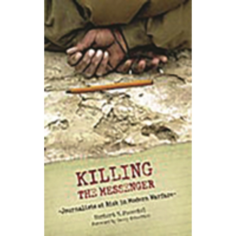 killing the messenger: journalists at risk in modern warfare