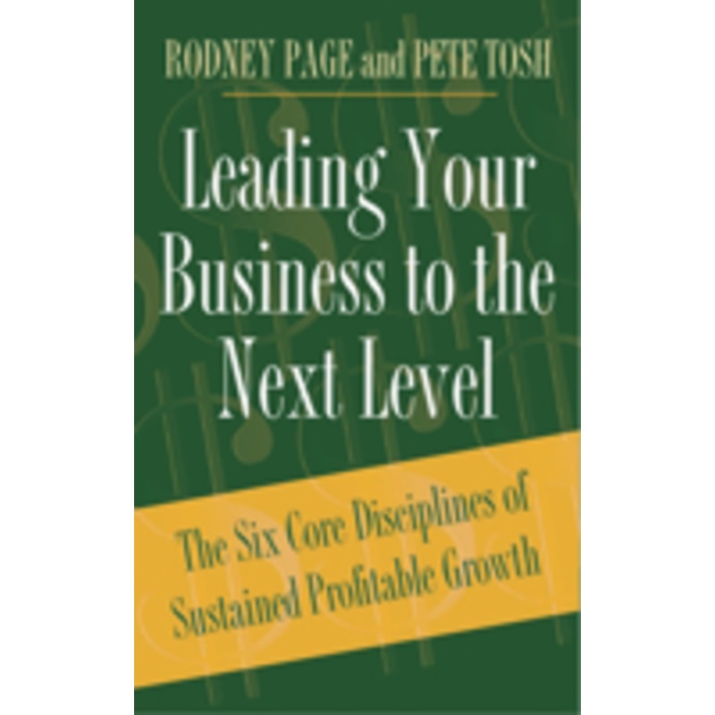 leading your business to the next level: the six core disciplines of sustained profitable growth