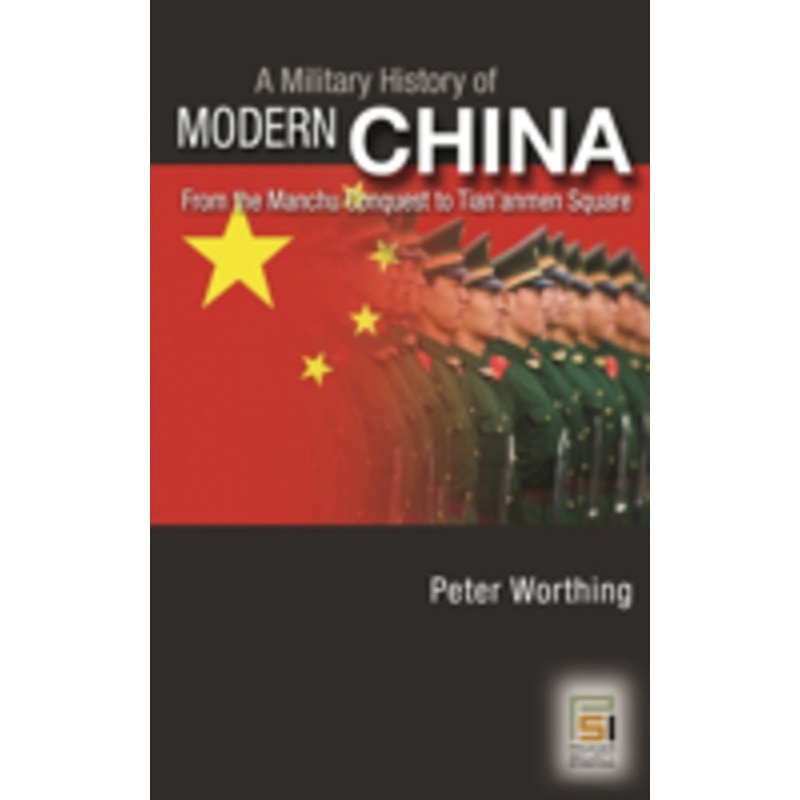military history of modern china: from the manchu conquest to tian’anmen square