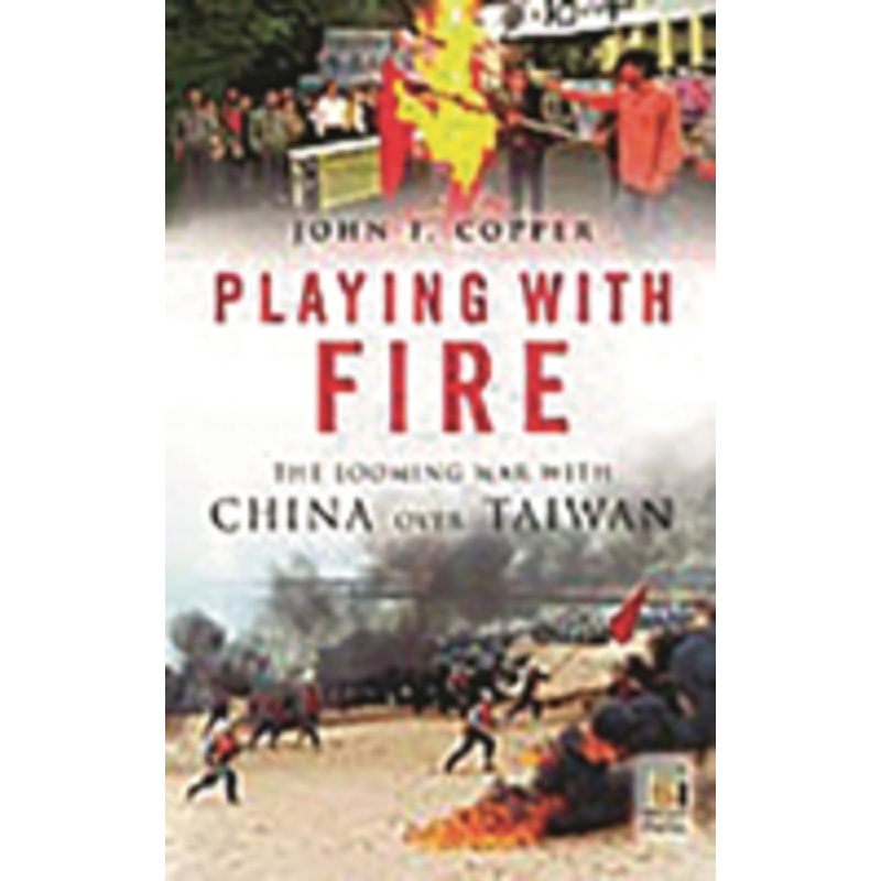 playing with fire: the looming war with china over taiwan