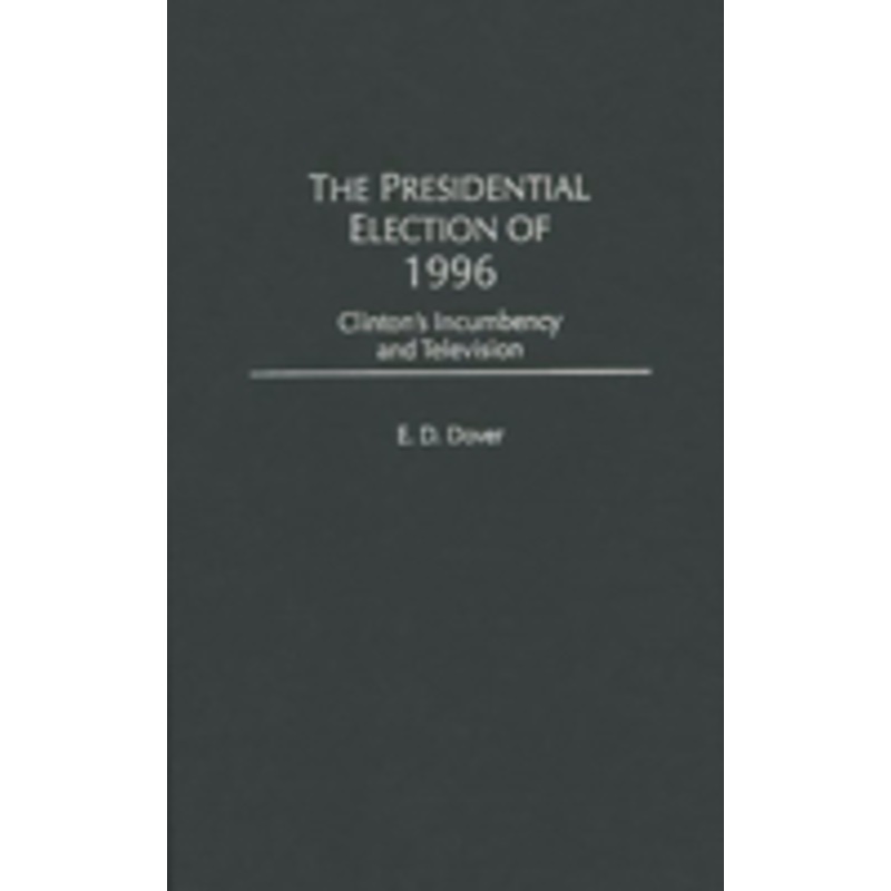presidential election of 1996: clinton’s incumbency and television