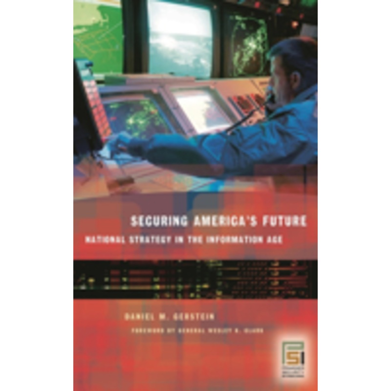 securing america’s future: national strategy in the information age