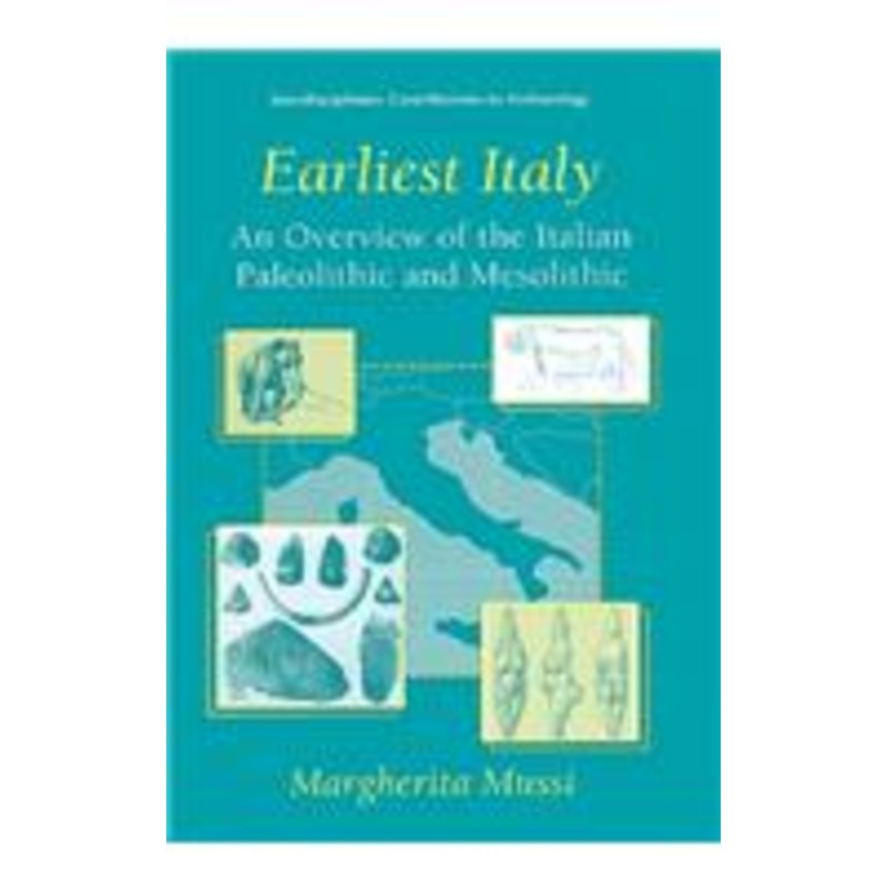 earliest italy: an overview of the italian paleolithic and mesolithic