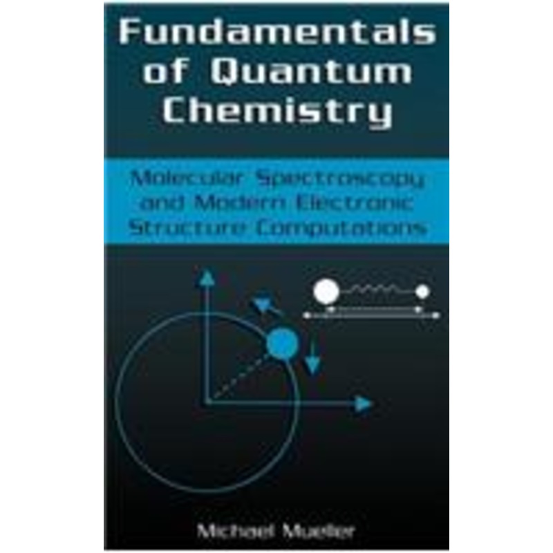 fundamentals of quantum chemistry: molecular spectroscopy and modern electronic structure computations