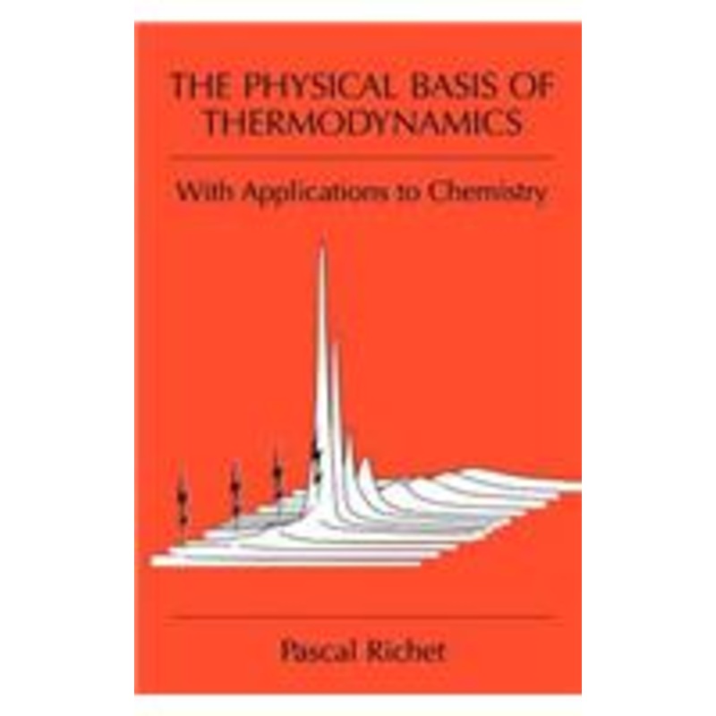 physical basis of thermodynamics: with applications to chemistry