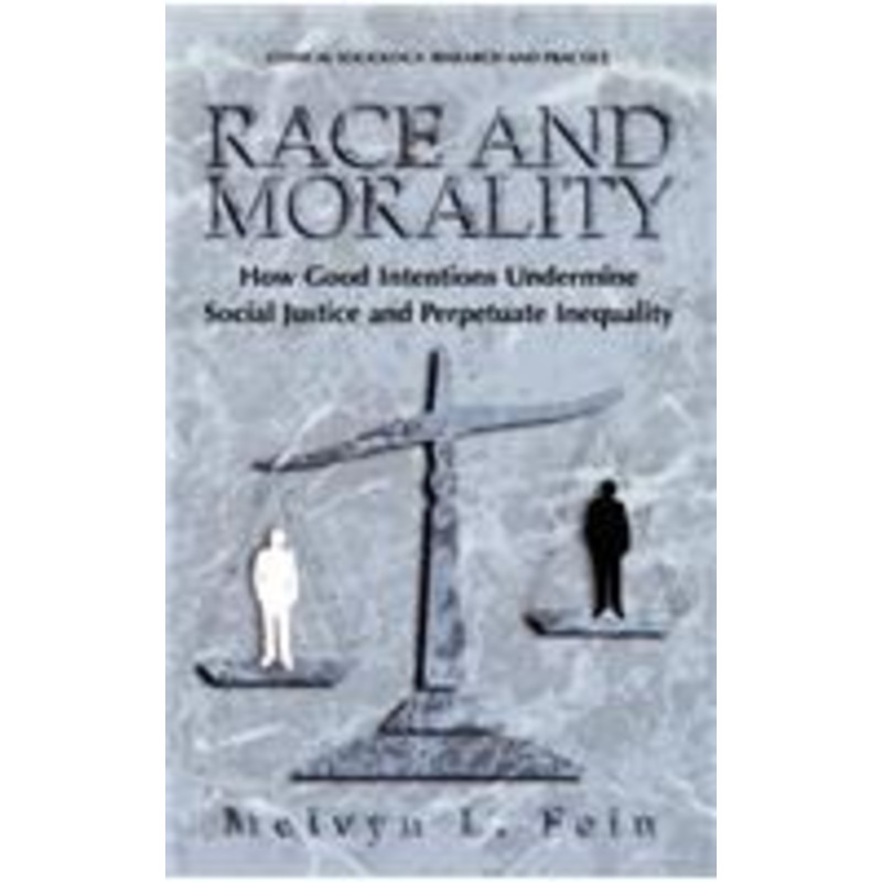 race and morality: how good intentions undermine social justice and perpetuate inequality