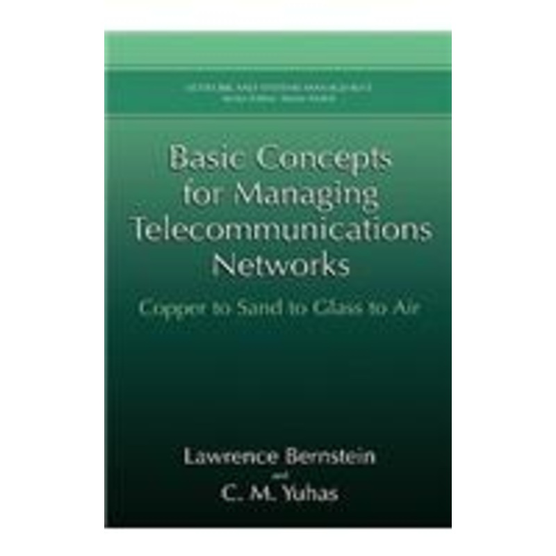 basic concepts for managing telecommunications networks: copper to sand to glass to air