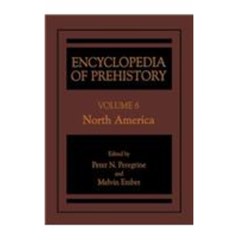 encyclopedia of prehistory: volume 6: north america