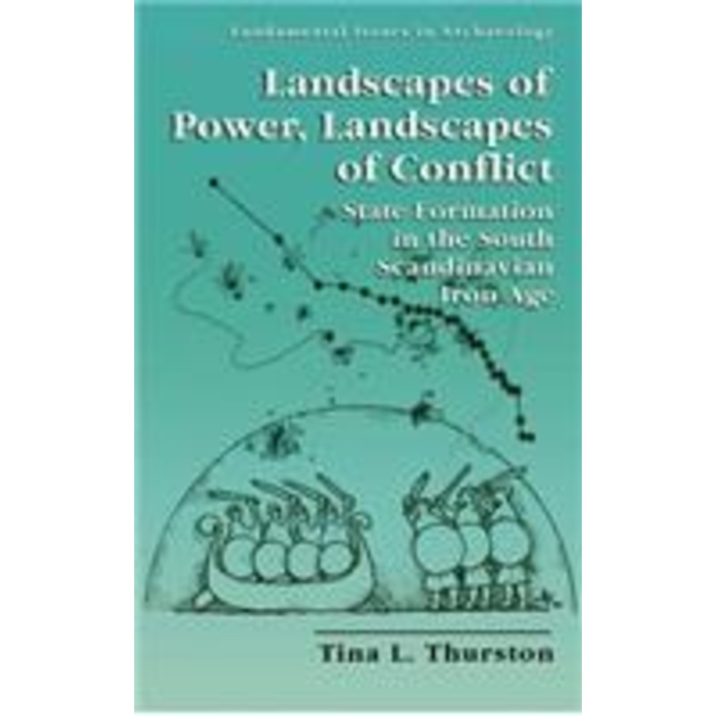 landscapes of power, landscapes of conflict: state formation in the south scandinavian iron age
