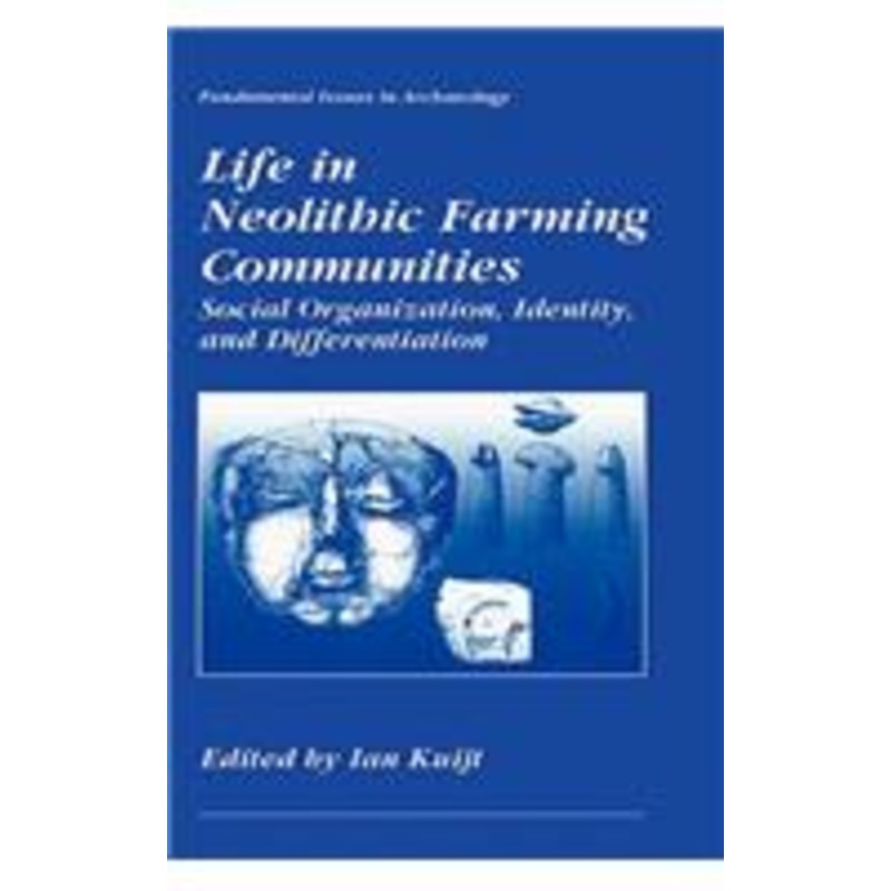 life in neolithic farming communities: social organization, identity, and differentiation