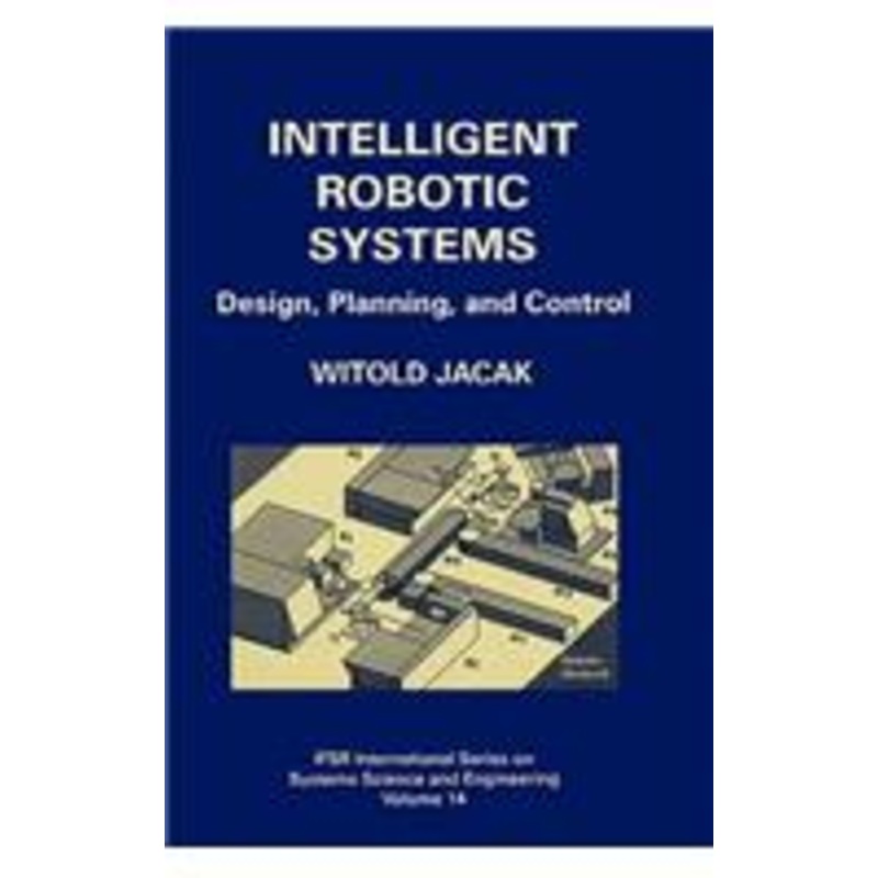 intelligent robotic systems: design, planning, and control
