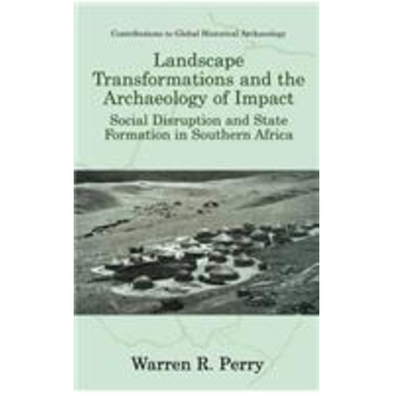 landscape transformations and the archaeology of impact: social disruption and state formation in southern africa