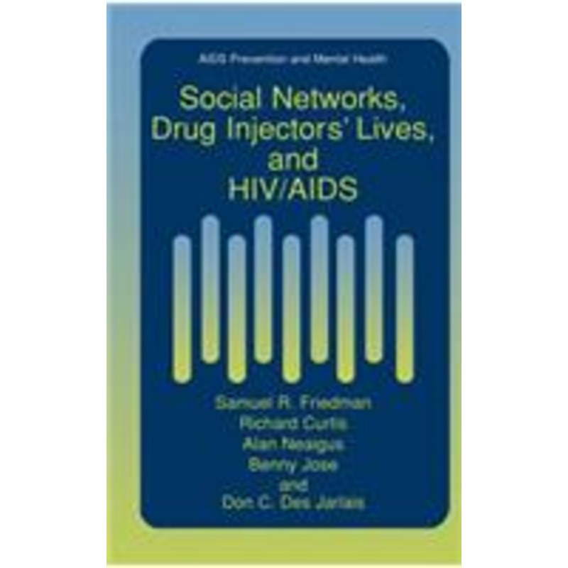 social networks, drug injectors’ lives, and hiv/aids