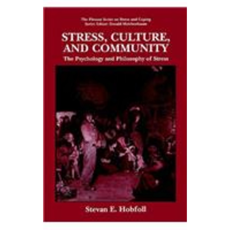 stress, culture, and community: the psychology and philosophy of stress