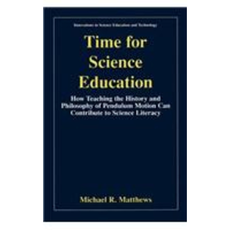 time for science education: how teaching the history and philosophy of pendulum motion can contribute to science literacy