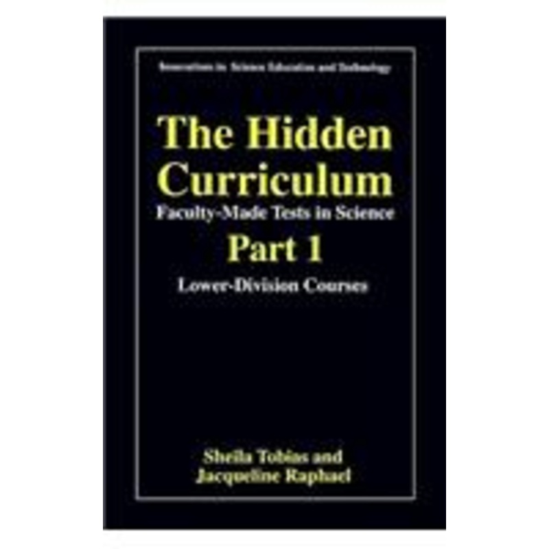 hidden curriculum – faculty made tests in science: part 1: lower-division courses part 2: upper-division courses