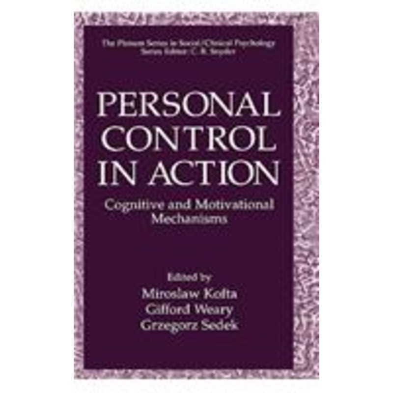 personal control in action: cognitive and motivational mechanisms