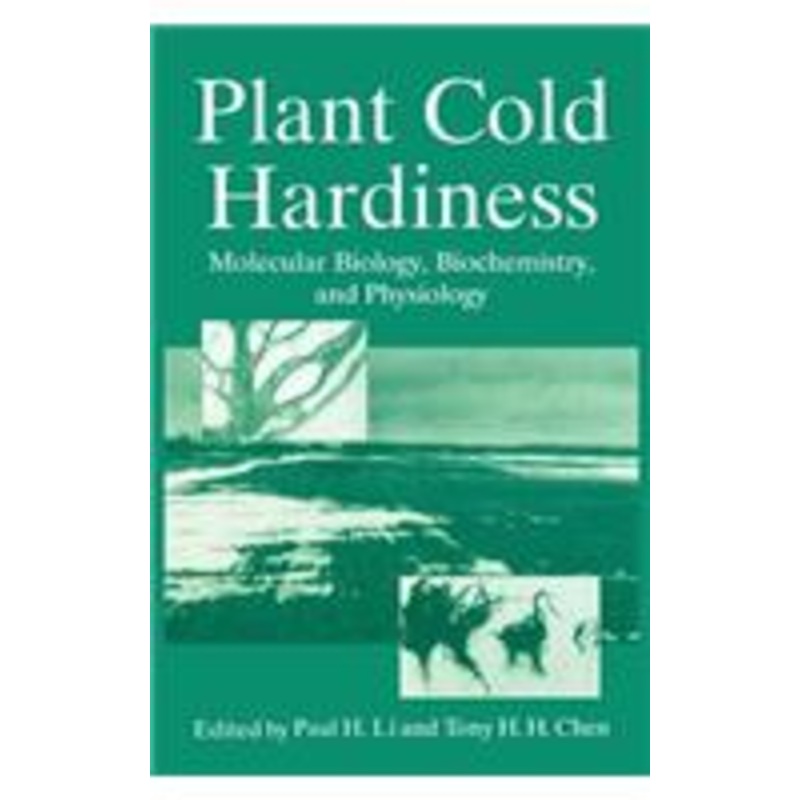 plant cold hardiness: molecular biology, biochemistry, and physiology