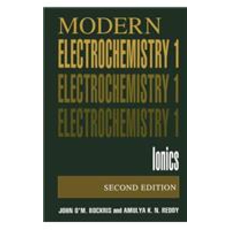 volume 1: modern electrochemistry: ionics