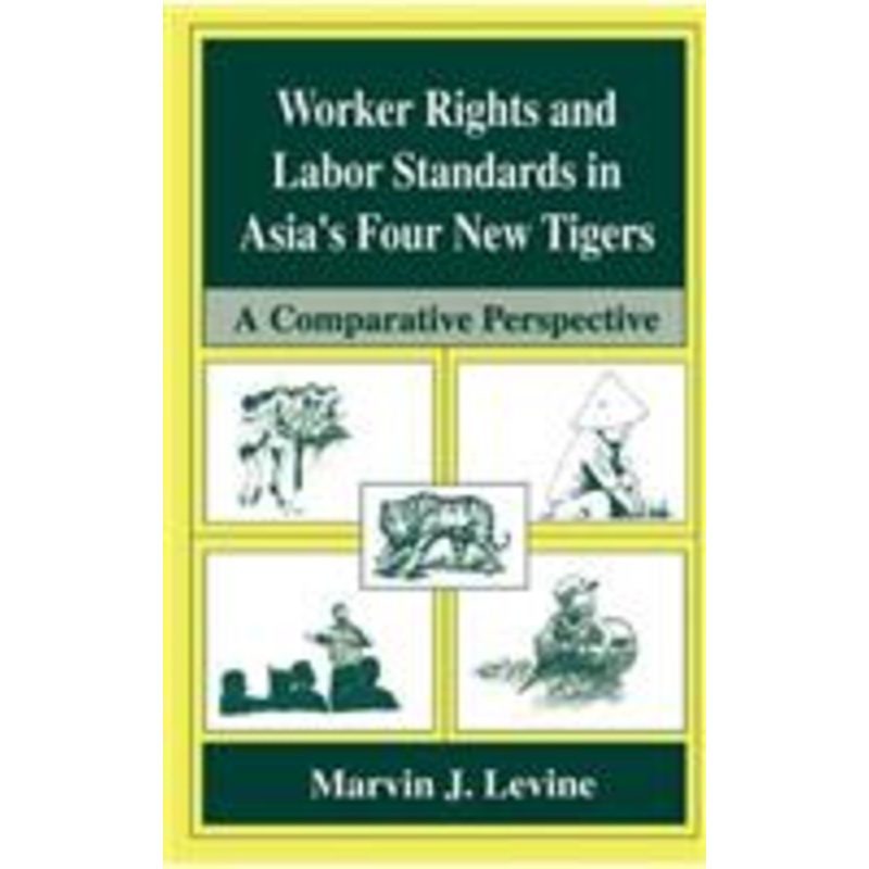 worker rights and labor standards in asia’s four new tigers: a comparative perspective