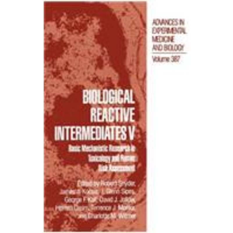 biological reactive intermediates v: basic mechanistic research in toxicology and human risk assessment