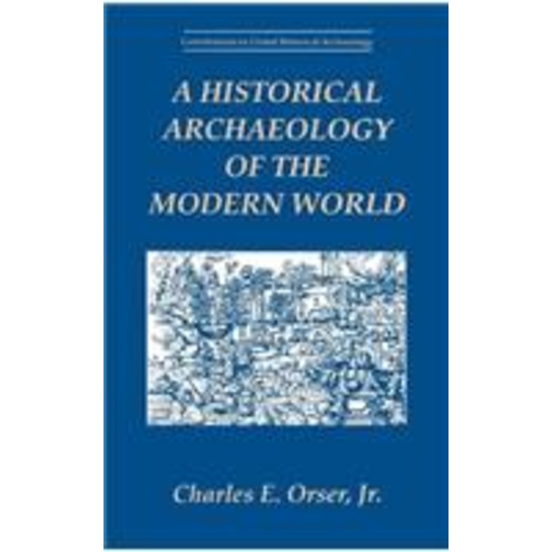 historical archaeology of the modern world