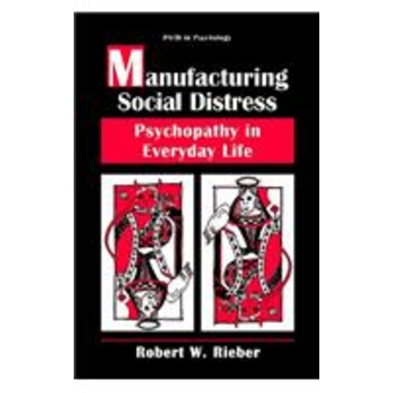 manufacturing social distress: psychopathy in everyday life