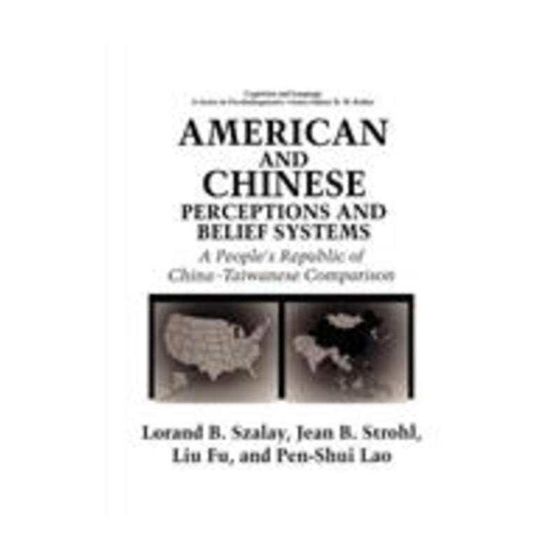 american and chinese perceptions and belief systems: a people’s republic of china-taiwanese comparison