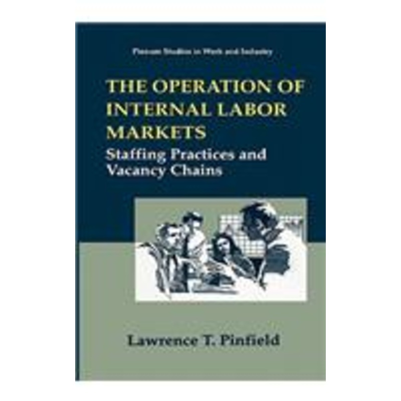 operation of internal labor markets: staffing practices and vacancy chains