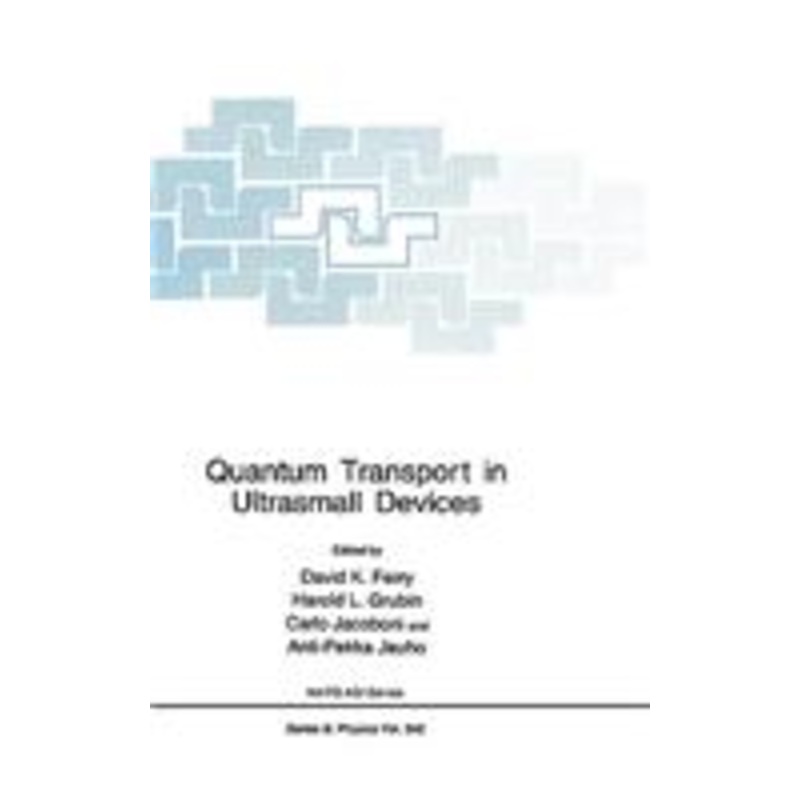 quantum transport in ultrasmall devices: proceedings of a nato advanced study institute on quantum transport in ultrasmall devices, held july 17-30, 1994, in ii ciocco, italy
