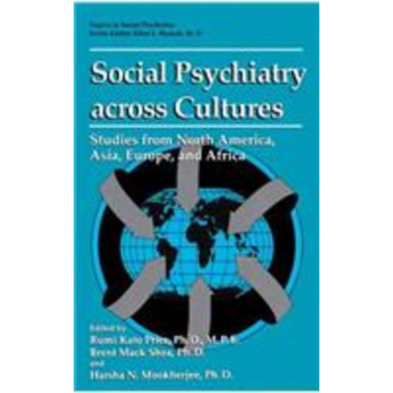 social psychiatry across cultures: studies from north america, asia, europe, and africa