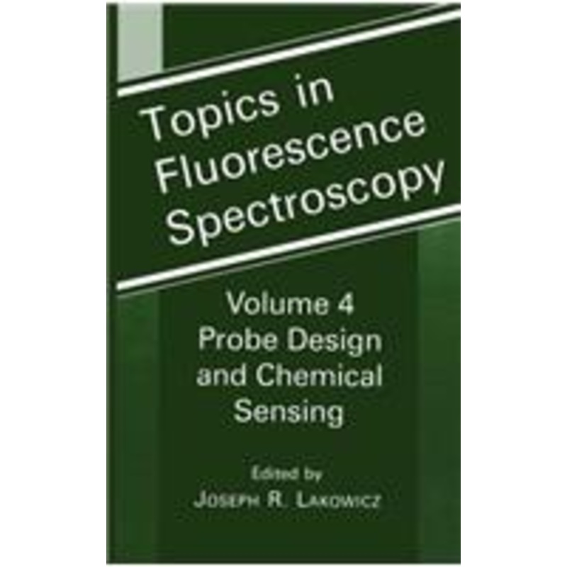topics in fluorescence spectroscopy: volume 4: probe design and chemical sensing