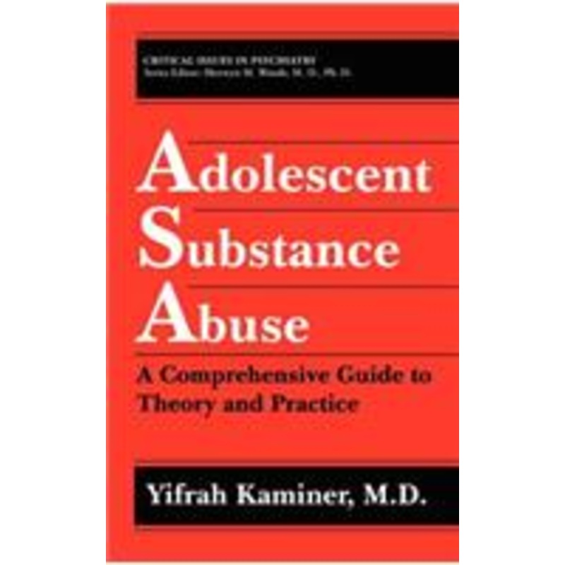 adolescent substance abuse: a comprehensive guide to theory and practice