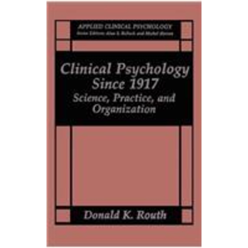 clinical psychology since 1917: science, practice and organization