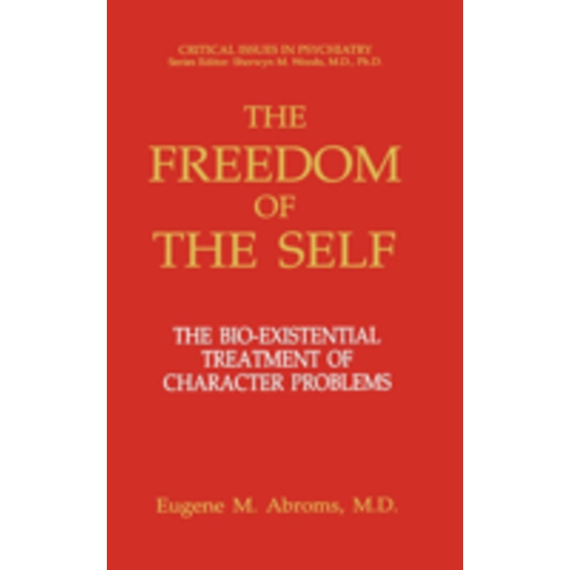 freedom of the self: the bio-existential treatment of character problems