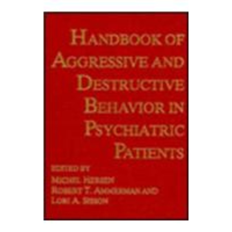 handbook of aggressive and destructive behavior in psychiatric patients