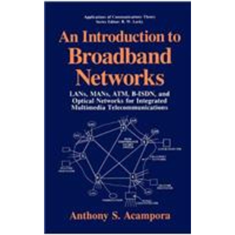 introduction to broadband networks: lans, mans, atm, b-isdn, and optical networks for integrated multimedia telecommunications