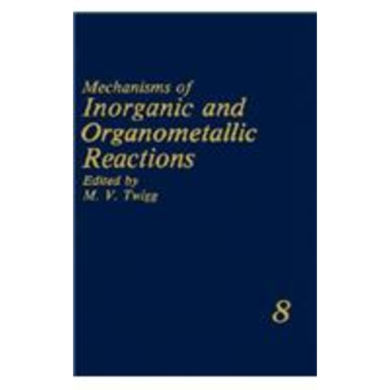 mechanisms of inorganic and organometallic reactions: volume 8