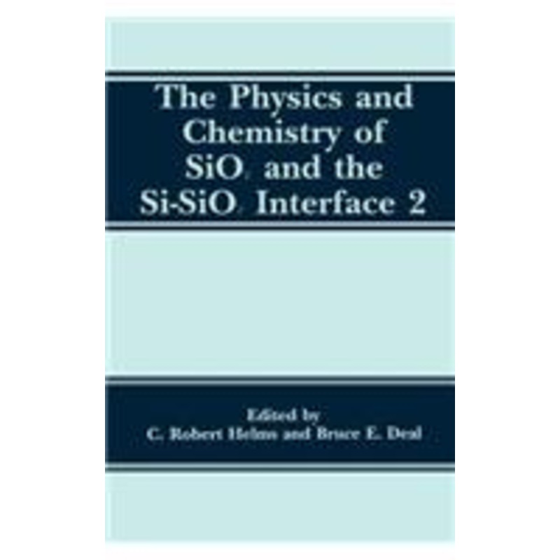 physics and chemistry of sio2 and the si-sio2 interface 2