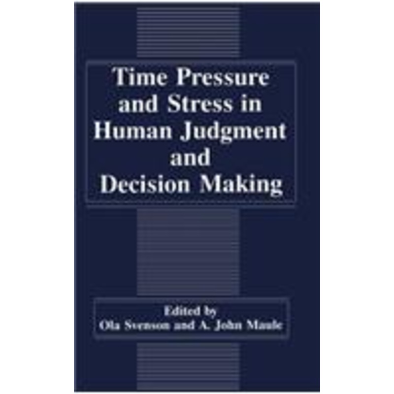 time pressure and stress in human judgment and decision making