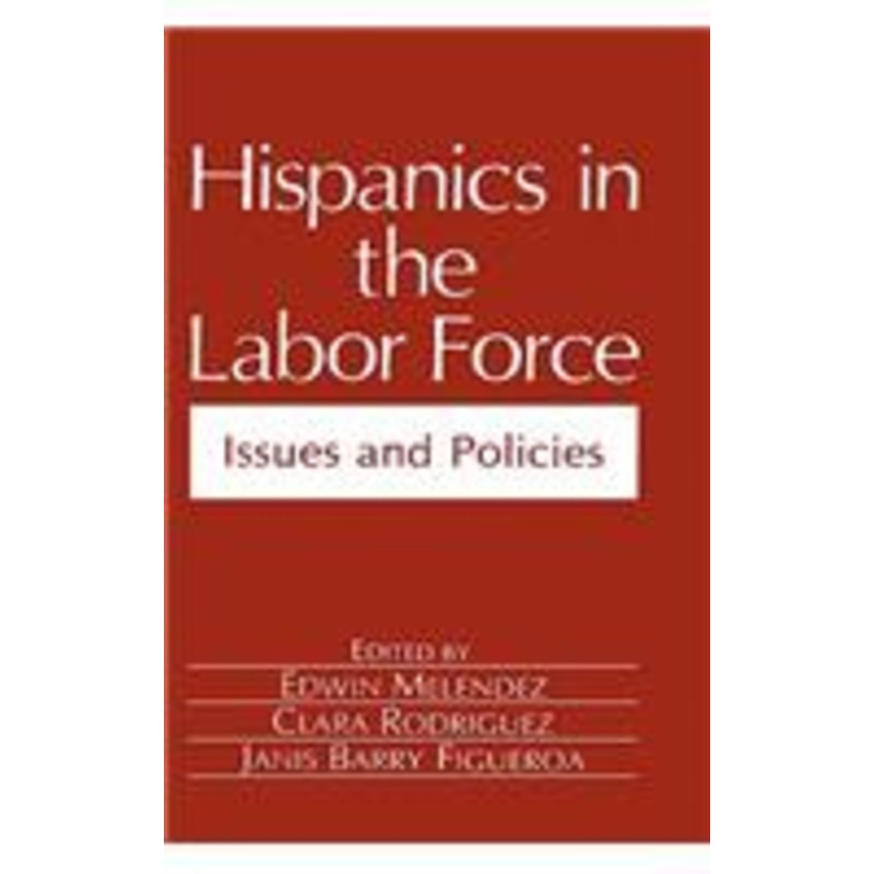 hispanics in the labor force: issues and policies