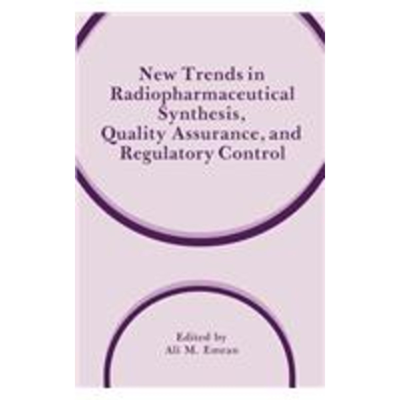 new trends in radiopharmaceutical synthesis, quality assurance, and regulatory control