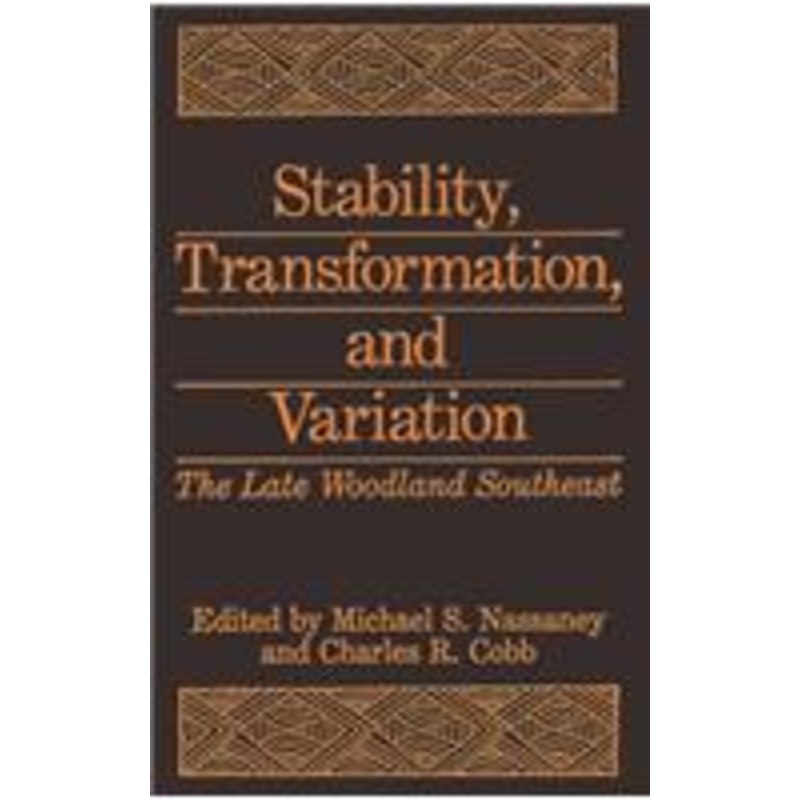 stability, transformation, and variation: the late woodland southeast