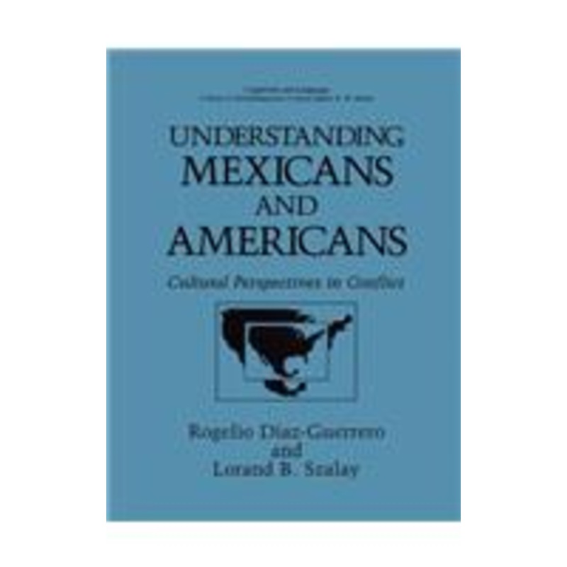 understanding mexicans and americans: cultural perspectives in conflict