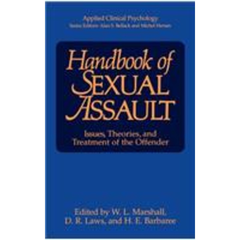 handbook of sexual assault: issues, theories, and treatment of the offender