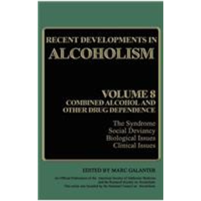 recent developments in alcoholism: volume 8: combined alcohol and other drug dependence